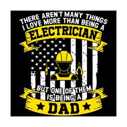 there arent many things i love more than being a electrician svg
