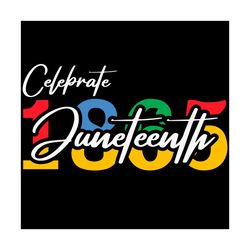 juneteenth 1865 svg, juneteenth svg, celebrate juneteenth 1865 svg, black history svg, 1865 svg, emancipation proclamati