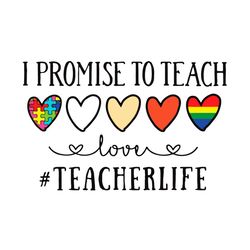 i promise to teach svg, lgbt svg, teacher life svg, love svg, autistic svg, color skin svg, meaningful quote svg, five h
