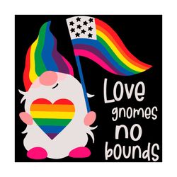 love gnomes no bounds svg, lgbt svg, gnomes svg, bounds svg, love svg, lgbt heart svg, lgbt flag svg, lesbian svg, gay s
