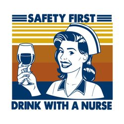 safety first drink with a nurse svg, nurse svg, wine svg, retro vintage svg, drinking svg, nurse life svg, nurse gift sv
