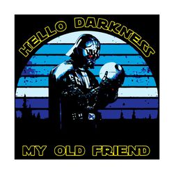 hello darkness my old friend svg, star wars svg, darth vader svg, mandalorian svg, darkness svg, old friend svg, strongm