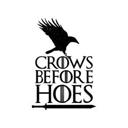 Crows Before Hoes Game Of Thrones Short Quotes Svg