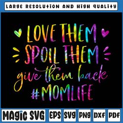 Mom Funny Png, Love Them Spoil Them Give Them Back, Funny Saying Png, Mom Life Shirt Quote Png