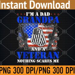 i'm a dad grandpa veteran father's day png, digital download