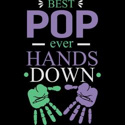best pop ever hands down,father day svg,fathers day gift, gift for father, happy fathers day, fathers day 2020, gift for