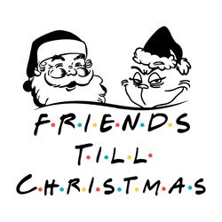 friends till christmas svg, christmas svg, grinch svg, santa claus svg