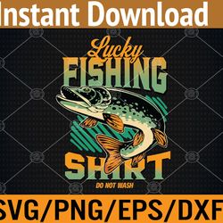 lucky fishing do not wash funny fisherman svg, eps, png, dxf, digital download