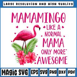 mamamingo like a normal mama only more awesome png, pink flamingo png, flamingo lover png, mother's day png