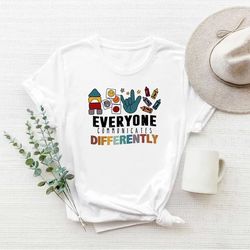 everyone communicates differently shirt, autism tee, autism shirt for mom, autism awareness, autism awareness month