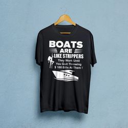 Boats Are Like Strippers They Work Until You Quit Throwing Unisex Premium T-Shirt, Women T-Shirt