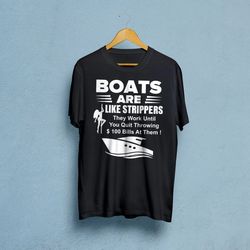 boats are like strippers they work until you quit throwing unisex premium t-shirt, women t-shirt