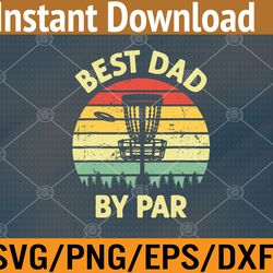 mens best dad by par disc golf golfer player funny father's day svg, eps, png, dxf, digital download