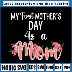 my first mother's day as a mom png, funny mother's day 2022 png