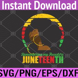remembering my ancestors juneteenth black freedom 1865 svg, eps, png, dxf, digital download