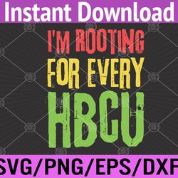 i'm rooting for every hbcu black history month hbcu svg, eps, png, dxf, digital download