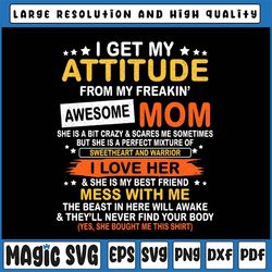 i get my attitude from my freaking awesome mom svg, mother's day svg, mom life svg digital download cut file for cricut