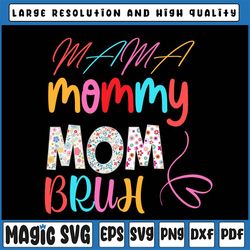 i went from mama mommy mom bruh png, mothers day gift, mom png, mom gift, mom life, mama mother's day png