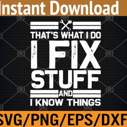 thats what i do i fix stuff and i know things svg, eps, png, dxf, digital download