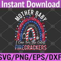 mother baby nurse cutest firecracker 4th of july svg, eps, png, dxf, digital download