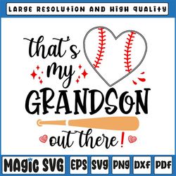 that's my grandson out there svg, baseball grandma svg, mother's day svg, baseball lover svg, grandson gift, grandson sv