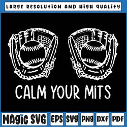 calm your mitts svg, baseball glove svg, mother's day svg, baseball svg file, baseball mitt svg, baseball glove svg, bas