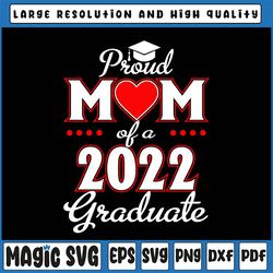 proud mom of a class of 2022 graduate svg, senior 22 heart family svg, graduation cut files, class of 2022, mom graduate