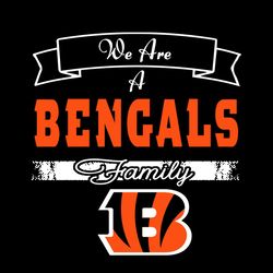 We Are A Bengals Family Svg, Sport Svg, Cincinnati Svg, Bengals Football Team, Bengals Svg, Cincinnati Bengals Svg, Supe