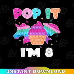 Pop it I'm 8 PNG, Birthday Girl PNG, Popper, Graphic Unicorn PNG, 8th Birthday, 8th Birthday PNG,
