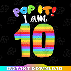 Pop it I am 10 years old PNG, 10th Cool Birthday Popper PNG, Kids Toy Png Design,  Toy Colorful, Happy Birthday Gift