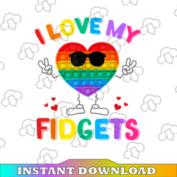 I Love My Fidgets Pop It PNG, Cute Push It Pop It Game Fidget Toy PNG, Funny Png, Pop it Png