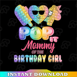 Mommy Of The Birthday Girl Pop It Png, Mom Pop It Birthday Girl Png, Birthday Girl Png, Pop It Png,