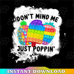 Dont Mind Me Just Poppin PNG,  pop it toy kids PNG files, colorful printable Pineapple, Sublimation design, Digital file