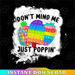 dont mind me just poppin png,  pop it toy kids png files, colorful printable pineapple, sublimation design, digital file