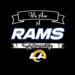 We Are A Rams Family Svg, Sport Svg, Los Angeles Rams Svg, Rams Football Team, Rams Svg, LA Rams Svg, Super Bowl Svg, Ra