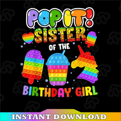 Pop It Sister of the Birthday Girl PNG, Sister OF The Birthday Girl Sublimation, Unicorn PNG, Fidget Kids png,