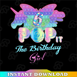 pop it 6th png, birthday girl pop it 6 year old unicorn png, girl pop it birthday png, birthday girl png