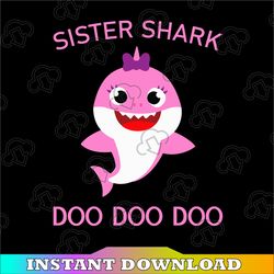 Sister Shark SVG, Cricut Cut files, Shark Family doo doo doo Vector EPS, Silhouette DXF, Design for tsvg , clothes