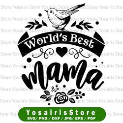 world's best mama svg, mother day svg, mothers day, mom svg, mama svg, cutting file for cricut and silhouette cameo, svg