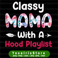 classy mama with a hood playlist png / mothers day mothers say png mommy sublimation design