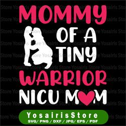 mommy of a tiny warrior nicu mom mother of nicu baby disease awareness gift svg, download file svg, dxf, png, eps, pdf