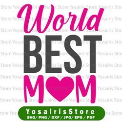 world is best mom svg, mom svg designs, mom qoute, mom saying, mother day png, mom gift ideas cricut svg,png,eps,dxf