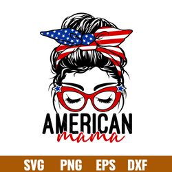 american mama, american mama messy bun hair svg, 4th of july svg, patriotic mom svg, independence day svg, mom life usa