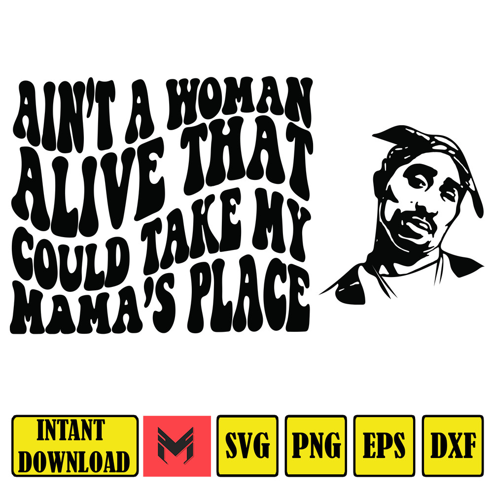 Ain't a woman alive that could take my mama's place SVG png downloadable digital item.jpg