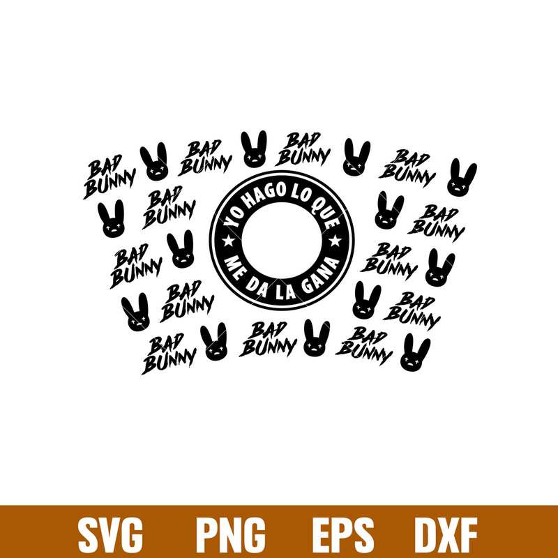 Bad Bunny Full Wrap, Bad Bunny Starbucks Full Wrap Svg, Yo Perreo Sola Svg, Bad bunny logo Svg, El Conejo Malo Svg, eps, dxf, png file.jpg