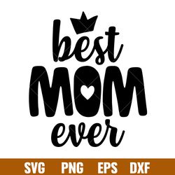 best mom ever 2, best mom ever svg, mom life svg, mothers day svg, best mama svg,png, dxf, eps file