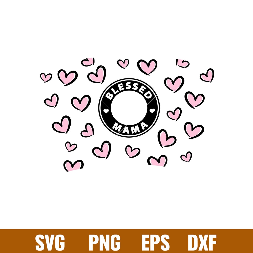 Blessed Mama Full Wrap, Blessed Mama Full Wrap Svg, Starbucks Svg, Coffee Ring Svg, Cold Cup Svg,png, eps, dxf file.jpg