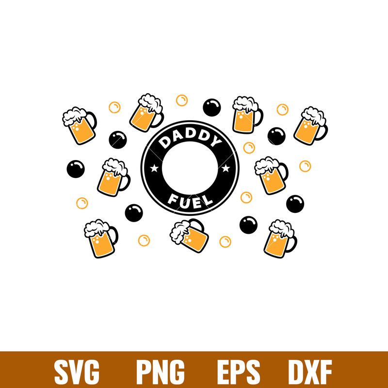 Daddy Fuel Full Wrap, Daddy Fuel Full Wrap Svg, Starbucks Svg, Coffee Ring Svg, Cold Cup Svg, eps, dxf, png file.jpg