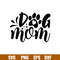 Dog Mom 1 Dog Mom Svg, Fur Mom Svg, Dog Mama Svg, png, dxf, eps file.jpg