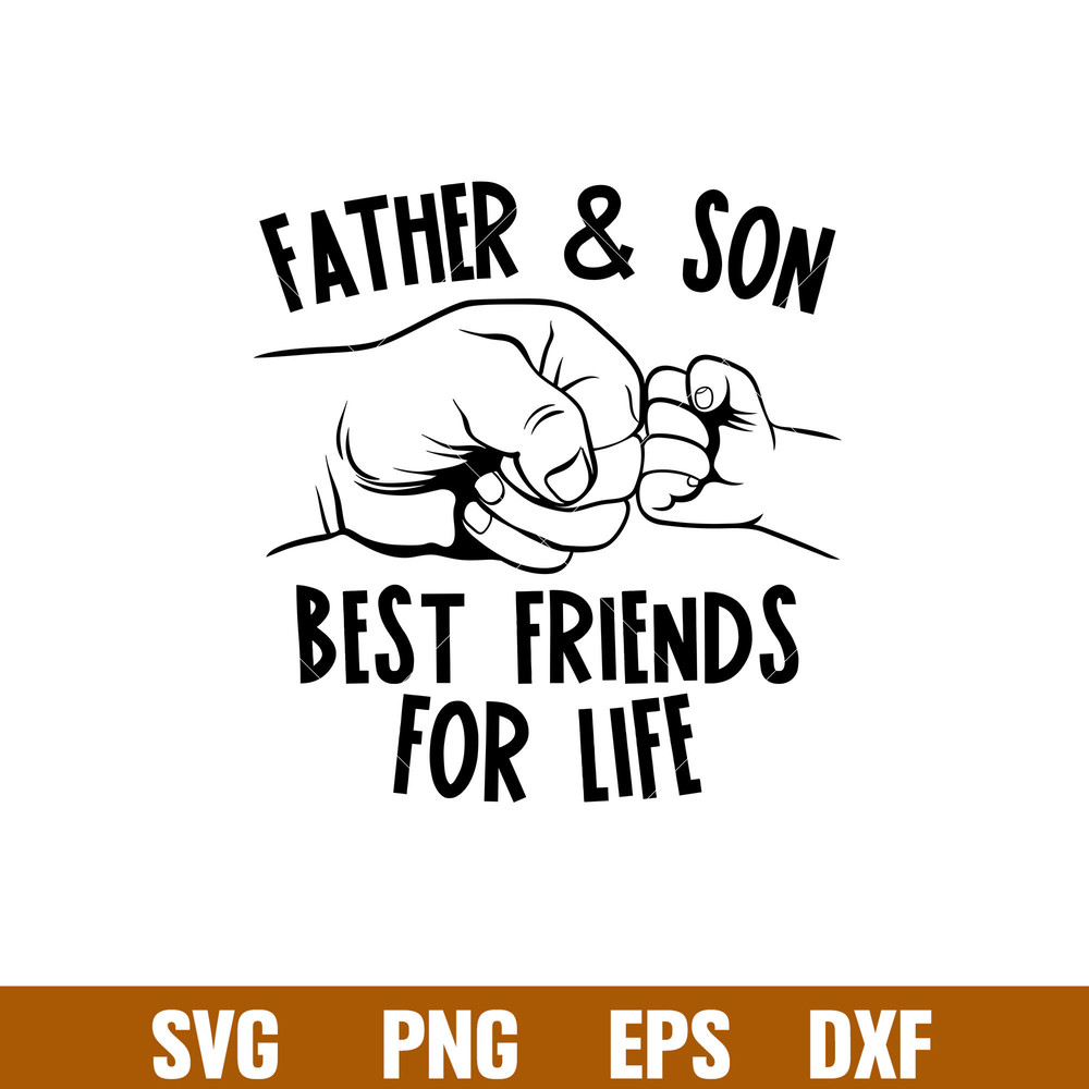 Father And Son Best, Father And Son Best Friends Svg, Fist Bump Svg, Father’s Day Svg, Best Dad Svg,png,eps,dxf file.jpg